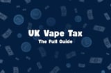 The Vaper's Guide to UK Vape Tax (2026)